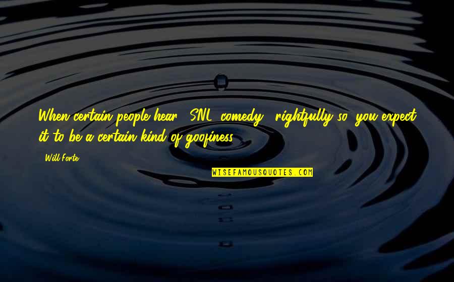 Antwortet Nicht Quotes By Will Forte: When certain people hear "'SNL' comedy," rightfully so, Antwortet Nicht Quotes By Will Forte: When certain people hear "'SNL' comedy," rightfully so,