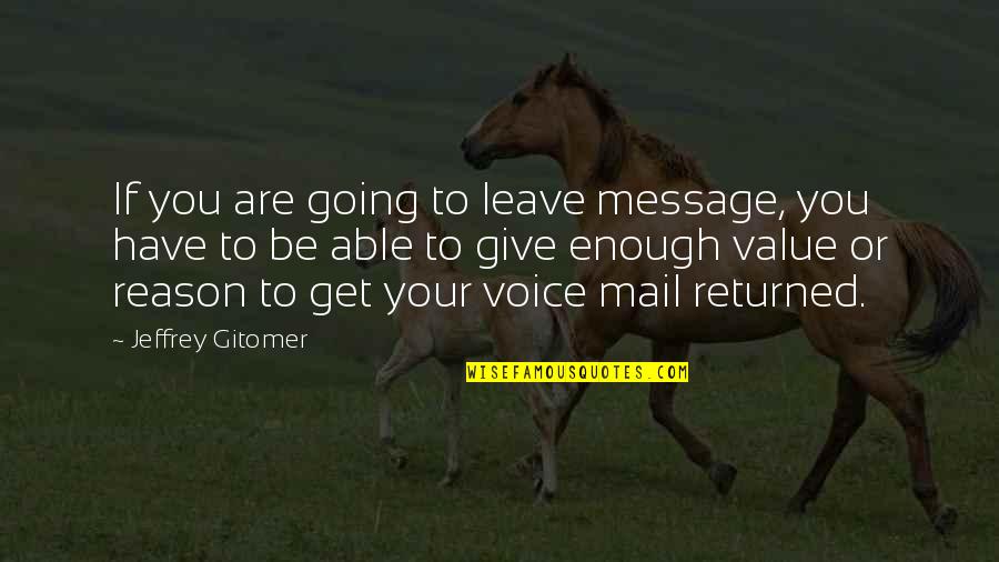 Antz Best Quotes By Jeffrey Gitomer: If you are going to leave message, you