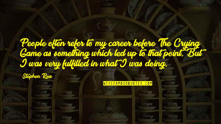 Antzi Stavros Quotes By Stephen Rea: People often refer to my career before The Antzi Stavros Quotes By Stephen Rea: People often refer to my career before The