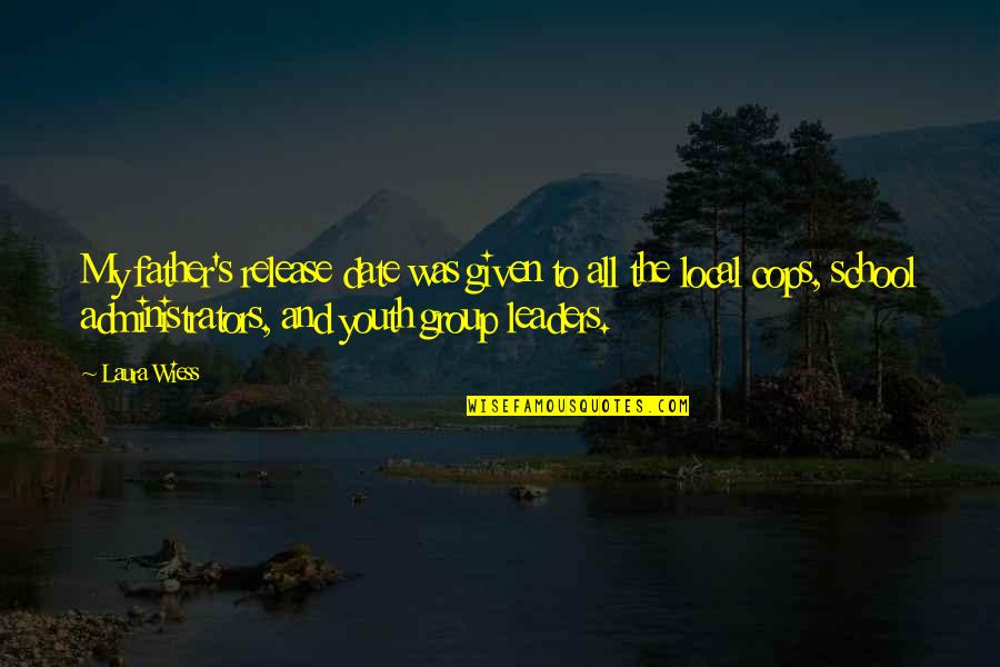 Antzika Quotes By Laura Wiess: My father's release date was given to all Antzika Quotes By Laura Wiess: My father's release date was given to all