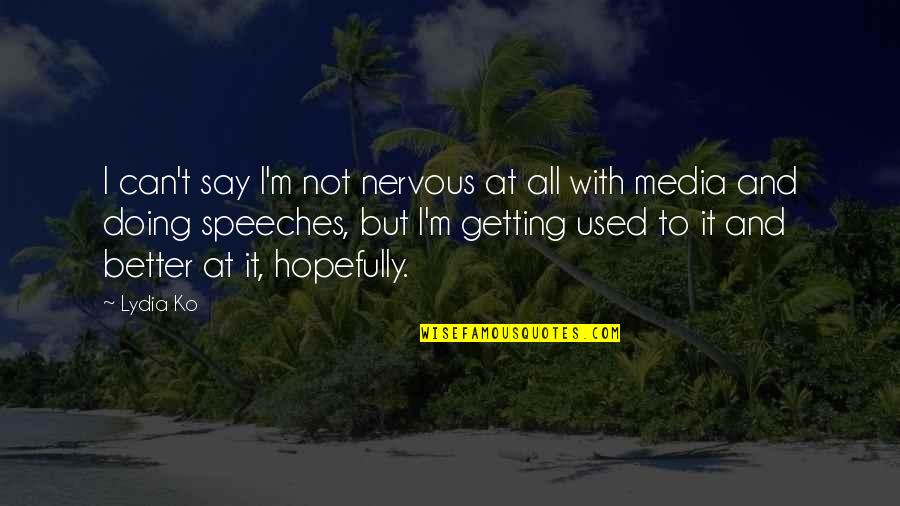 Anubis Kane Chronicles Quotes By Lydia Ko: I can't say I'm not nervous at all Anubis Kane Chronicles Quotes By Lydia Ko: I can't say I'm not nervous at all