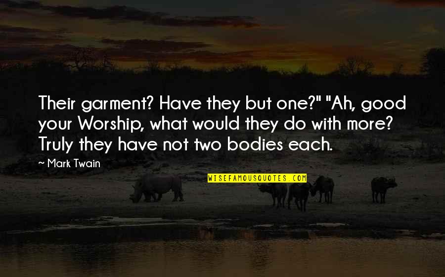 Anugrah Atau Quotes By Mark Twain: Their garment? Have they but one?" "Ah, good Anugrah Atau Quotes By Mark Twain: Their garment? Have they but one?" "Ah, good