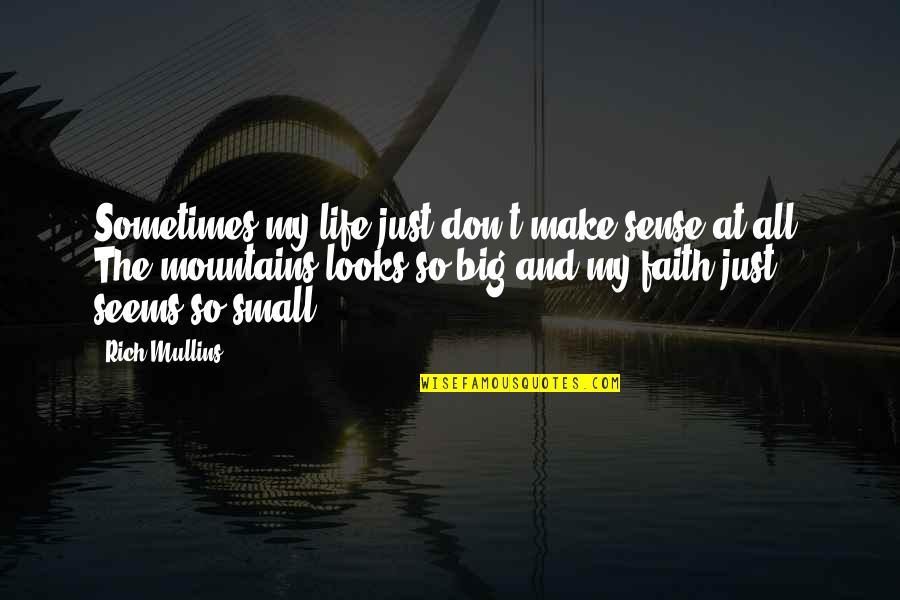 Anugraheethan Antony Quotes By Rich Mullins: Sometimes my life just don't make sense at