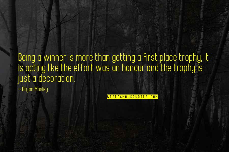 Anuj Tiwari Quotes By Bryan Mosley: Being a winner is more than getting a