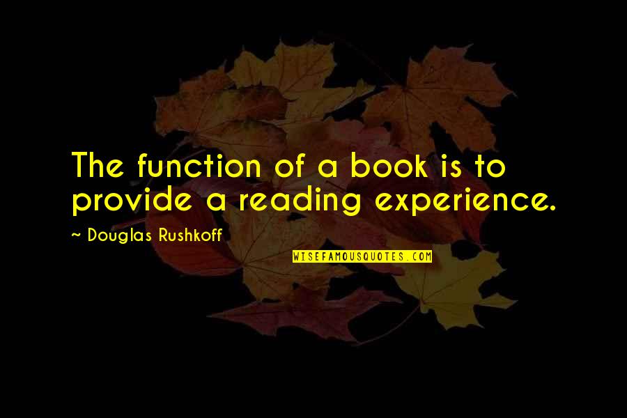 Anulamos Quotes By Douglas Rushkoff: The function of a book is to provide