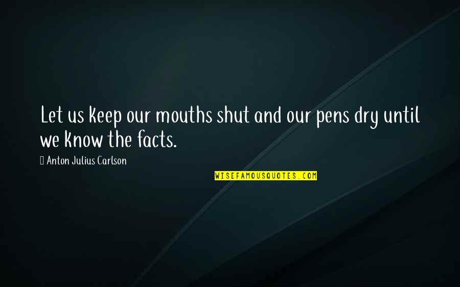 Anulus Lymphaticus Quotes By Anton Julius Carlson: Let us keep our mouths shut and our