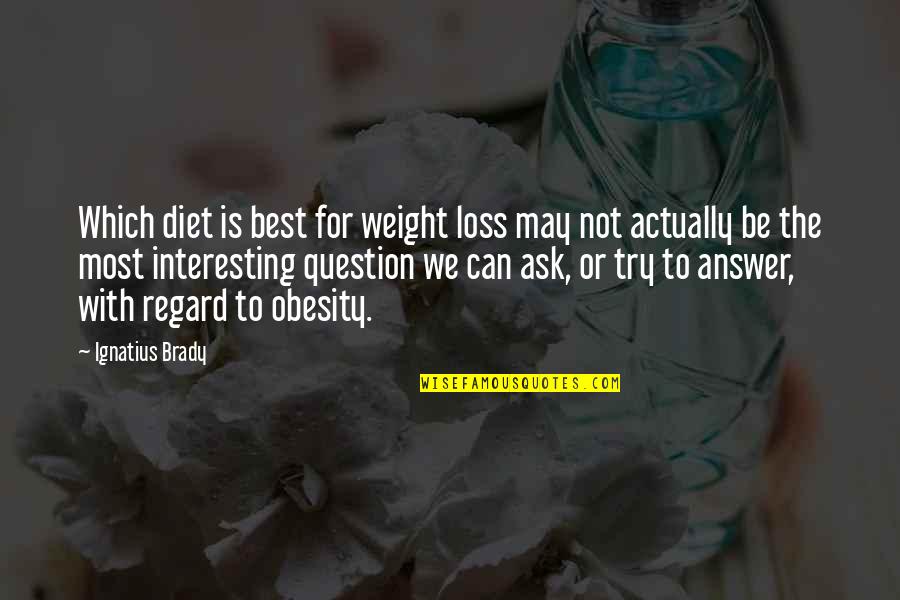 Anumita Das Quotes By Ignatius Brady: Which diet is best for weight loss may