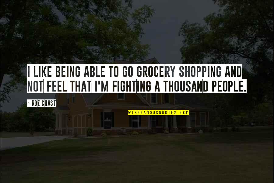 Anunciacion Del Quotes By Roz Chast: I like being able to go grocery shopping Anunciacion Del Quotes By Roz Chast: I like being able to go grocery shopping