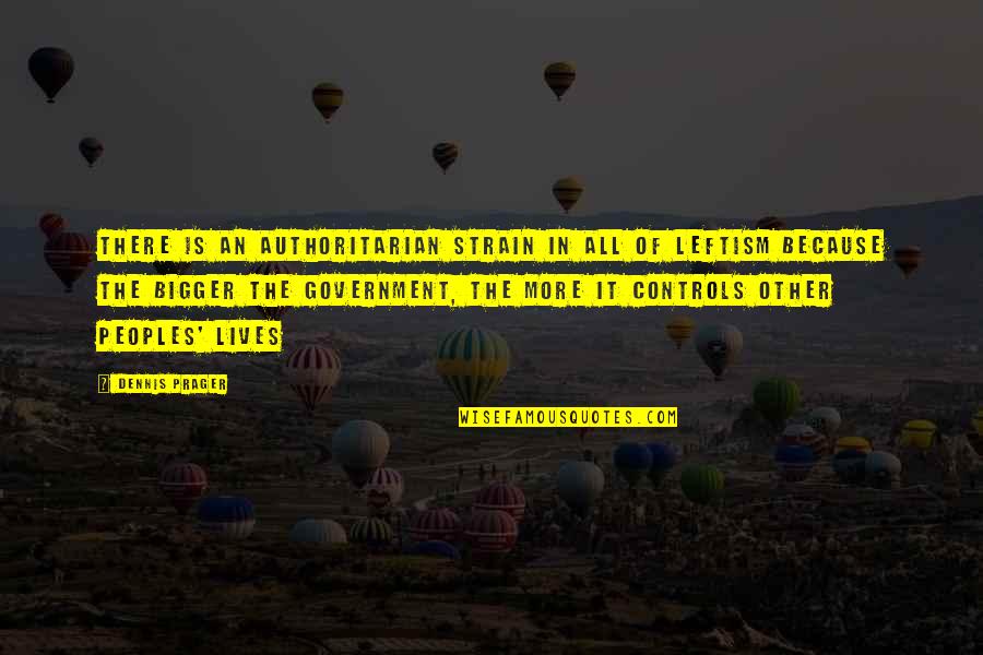 Anunciamos Tu Quotes By Dennis Prager: There is an authoritarian strain in all of