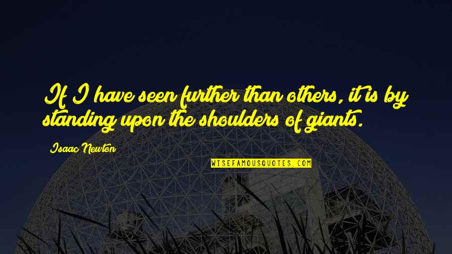 Anunciante Del Quotes By Isaac Newton: If I have seen further than others, it