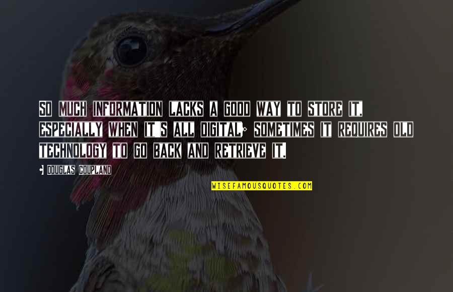 Anunciar Conjugation Quotes By Douglas Coupland: So much information lacks a good way to Anunciar Conjugation Quotes By Douglas Coupland: So much information lacks a good way to