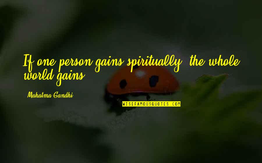 Anupama Mandloi Quotes By Mahatma Gandhi: If one person gains spiritually, the whole world