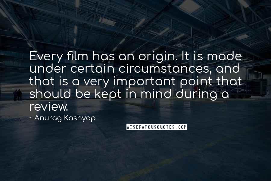 Anurag Kashyap quotes: Every film has an origin. It is made under certain circumstances, and that is a very important point that should be kept in mind during a review.