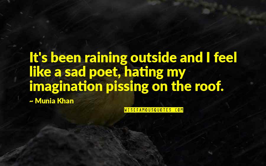 Anushasan Par Quotes By Munia Khan: It's been raining outside and I feel like