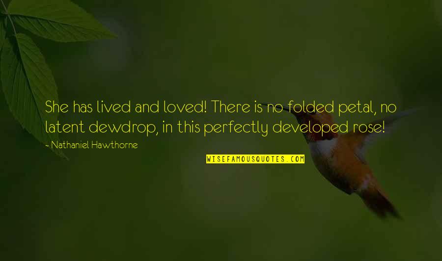 Anushasan Par Quotes By Nathaniel Hawthorne: She has lived and loved! There is no Anushasan Par Quotes By Nathaniel Hawthorne: She has lived and loved! There is no