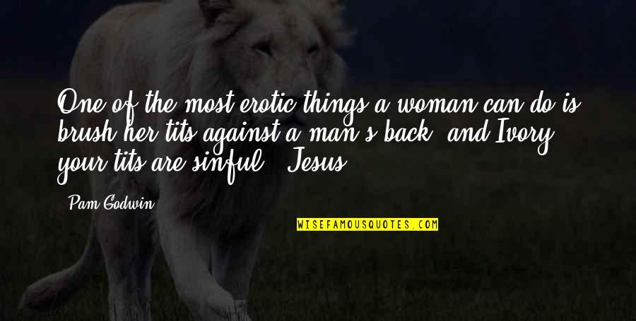Anushasan Par Quotes By Pam Godwin: One of the most erotic things a woman Anushasan Par Quotes By Pam Godwin: One of the most erotic things a woman