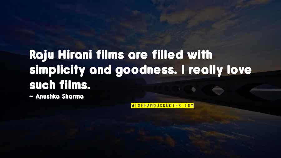 Anushka Love Quotes By Anushka Sharma: Raju Hirani films are filled with simplicity and