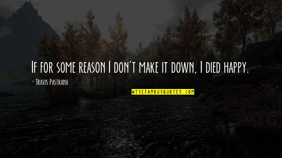 Anushka Sharma Quotes By Travis Pastrana: If for some reason I don't make it
