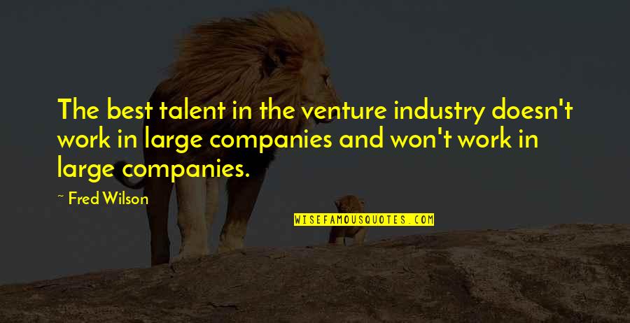 Anushree Jasani Quotes By Fred Wilson: The best talent in the venture industry doesn't Anushree Jasani Quotes By Fred Wilson: The best talent in the venture industry doesn't