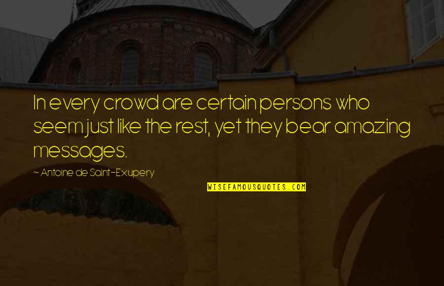Anushree Malayalam Quotes By Antoine De Saint-Exupery: In every crowd are certain persons who seem