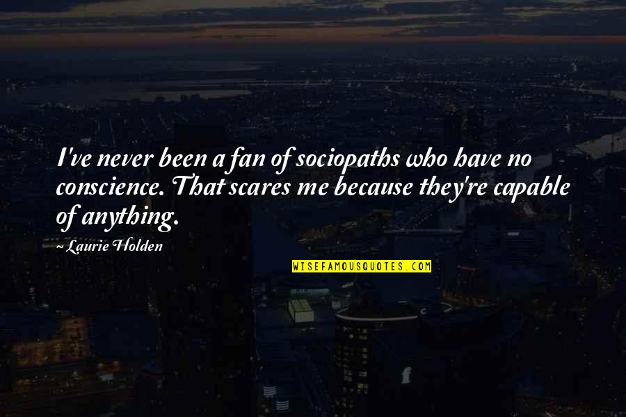 Anushua Majumder Quotes By Laurie Holden: I've never been a fan of sociopaths who