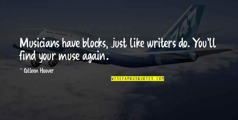 Anusorn Suredechakul Quotes By Colleen Hoover: Musicians have blocks, just like writers do. You'll