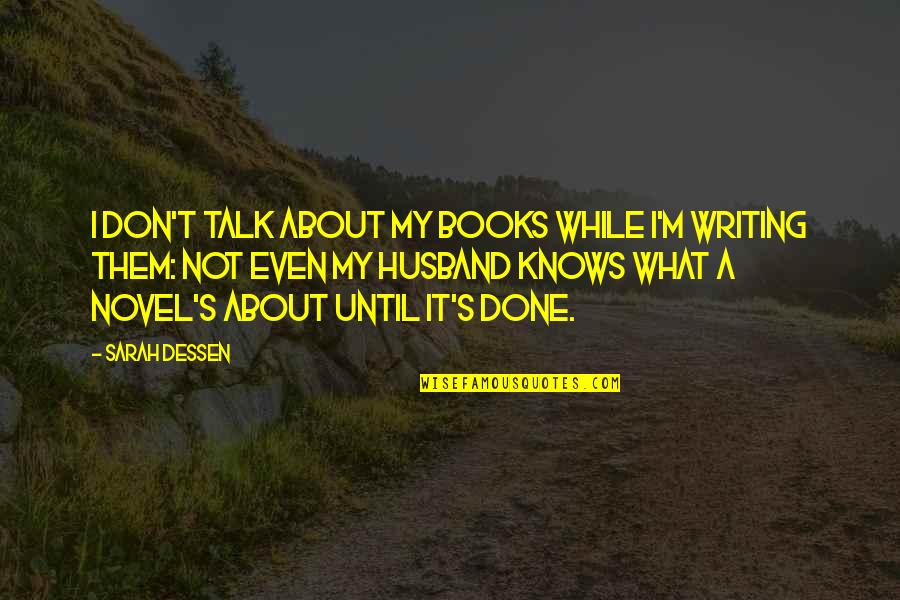 Anuszkiewicz Art Quotes By Sarah Dessen: I don't talk about my books while I'm