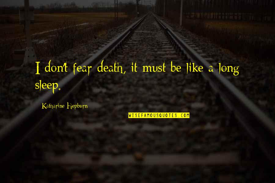 Anuta Park Quotes By Katharine Hepburn: I don't fear death, it must be like Anuta Park Quotes By Katharine Hepburn: I don't fear death, it must be like