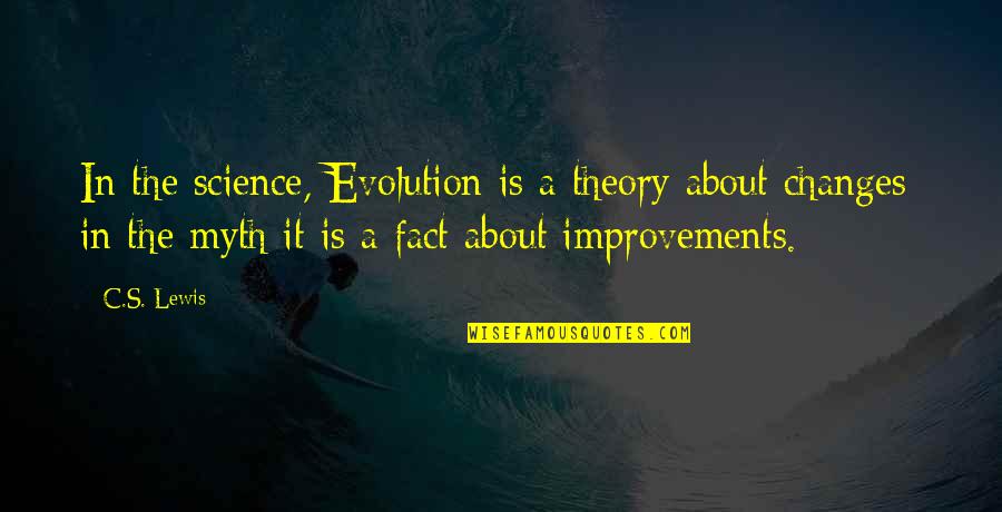 Anuvahood Tj Quotes By C.S. Lewis: In the science, Evolution is a theory about