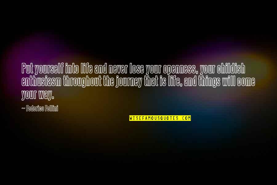 Anuwesarry Quotes By Federico Fellini: Put yourself into life and never lose your Anuwesarry Quotes By Federico Fellini: Put yourself into life and never lose your