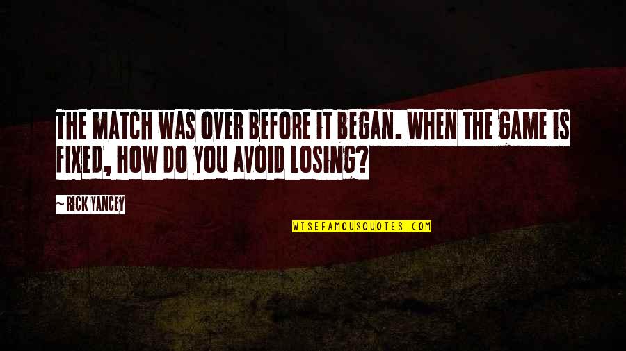 Anuya Diwan Quotes By Rick Yancey: The match was over before it began. When