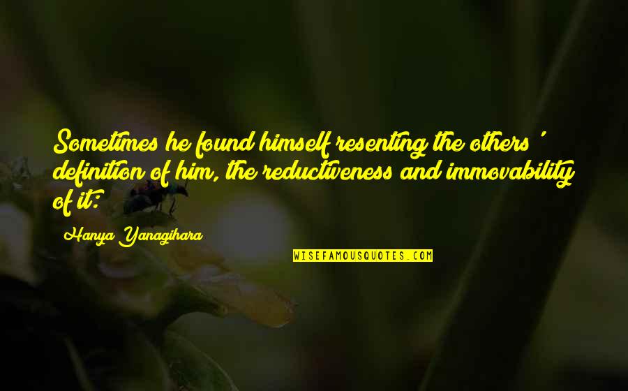 Anvendelighed Quotes By Hanya Yanagihara: Sometimes he found himself resenting the others' definition Anvendelighed Quotes By Hanya Yanagihara: Sometimes he found himself resenting the others' definition
