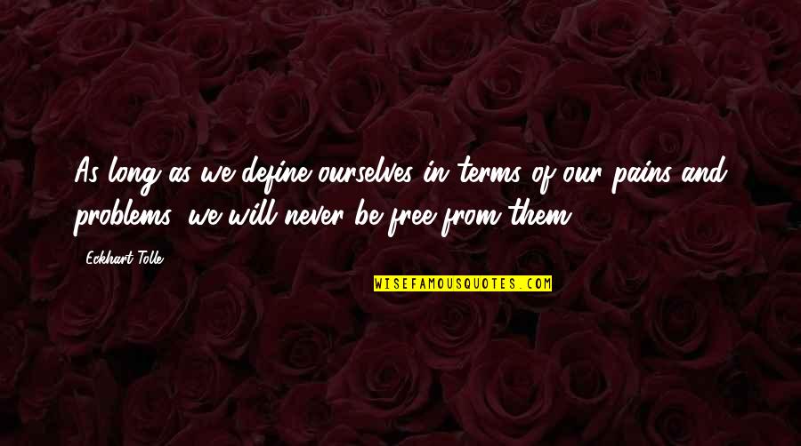 Anverso Significado Quotes By Eckhart Tolle: As long as we define ourselves in terms Anverso Significado Quotes By Eckhart Tolle: As long as we define ourselves in terms
