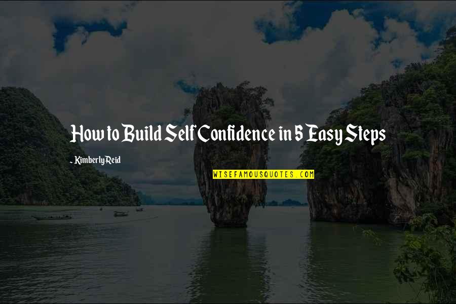Anvisningar Quotes By Kimberly Reid: How to Build Self Confidence in 5 Easy Anvisningar Quotes By Kimberly Reid: How to Build Self Confidence in 5 Easy