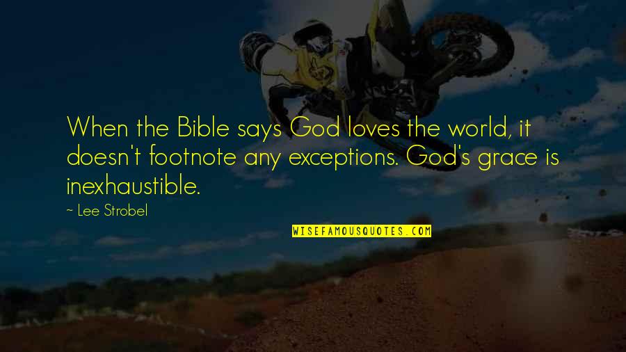 Anvisningar Quotes By Lee Strobel: When the Bible says God loves the world, Anvisningar Quotes By Lee Strobel: When the Bible says God loves the world,