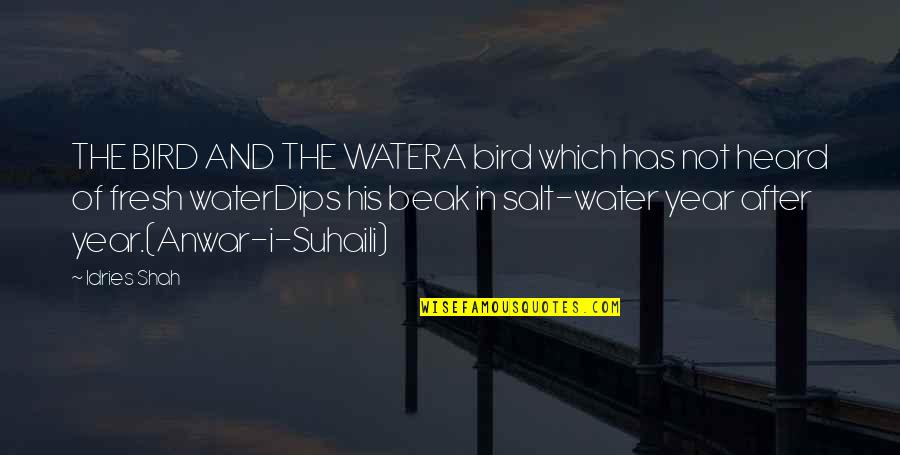 Anwar Quotes By Idries Shah: THE BIRD AND THE WATERA bird which has