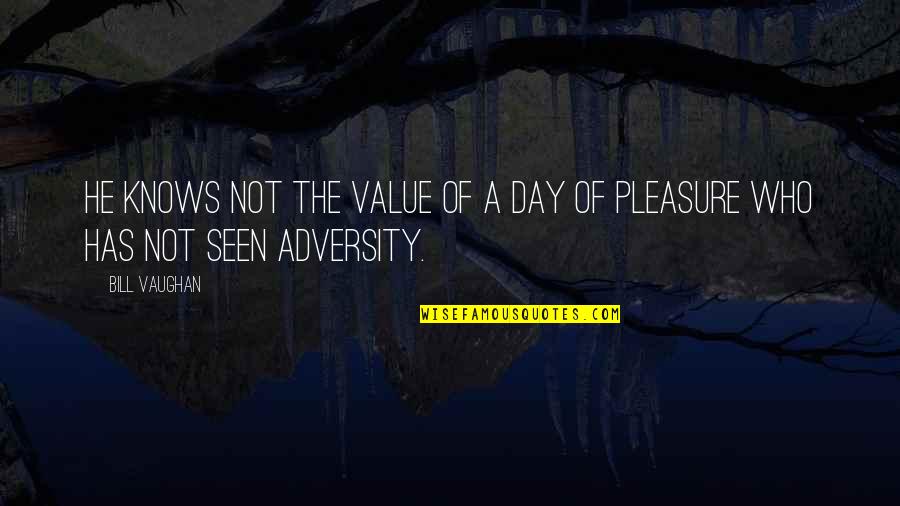Anwarsary Quotes By Bill Vaughan: He knows not the value of a day