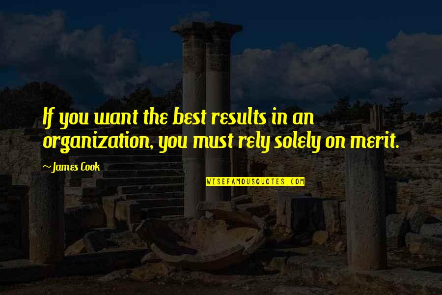 Anwarul Quduri Quotes By James Cook: If you want the best results in an