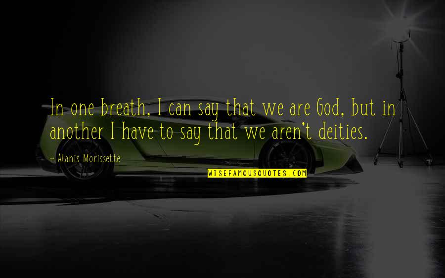 Anwarul Uloom Quotes By Alanis Morissette: In one breath, I can say that we