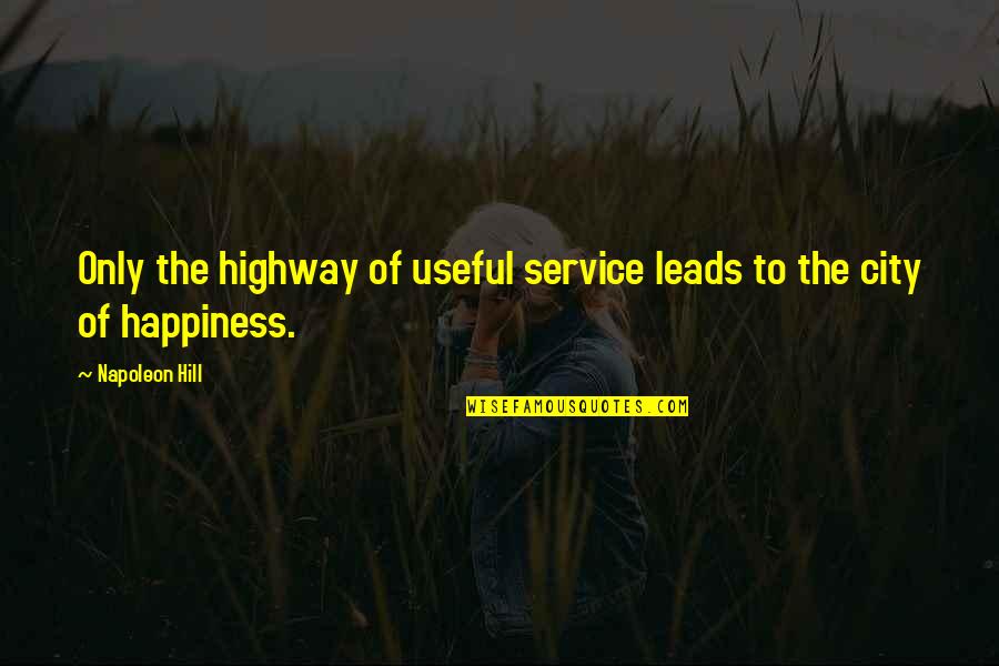 Anwin Quotes By Napoleon Hill: Only the highway of useful service leads to