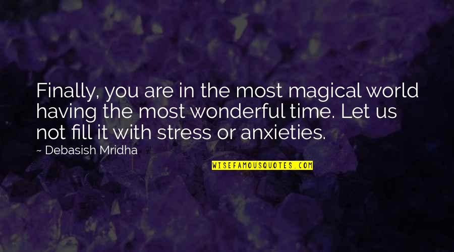 Anxieties Quotes By Debasish Mridha: Finally, you are in the most magical world