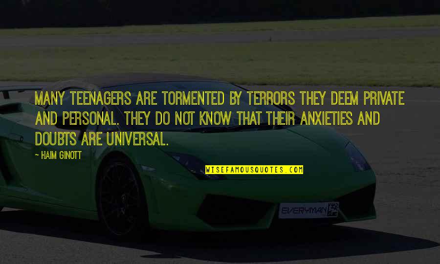 Anxieties Quotes By Haim Ginott: Many teenagers are tormented by terrors they deem