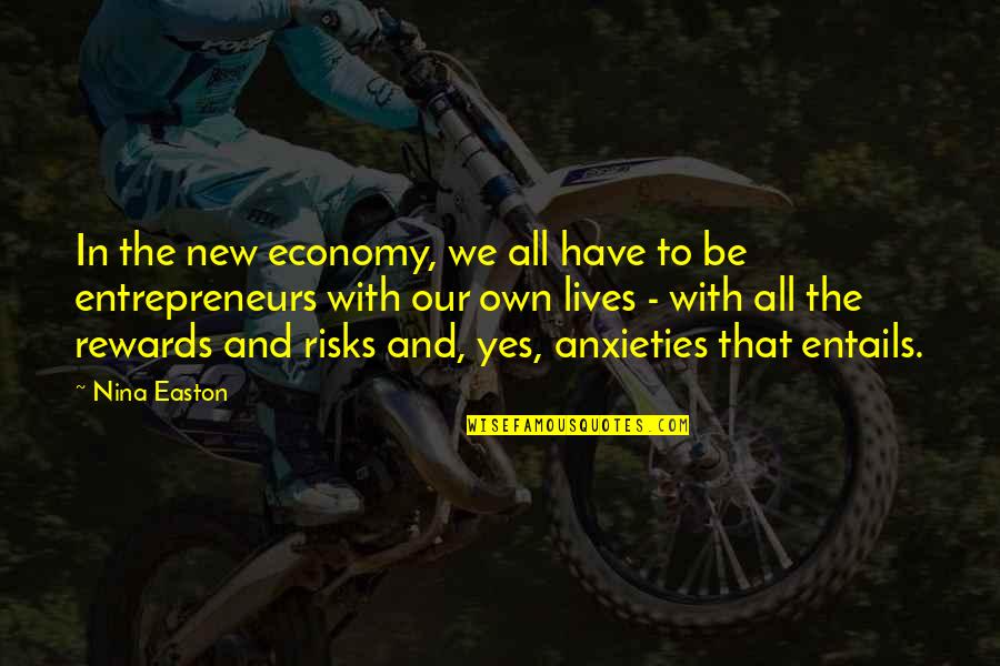 Anxieties Quotes By Nina Easton: In the new economy, we all have to