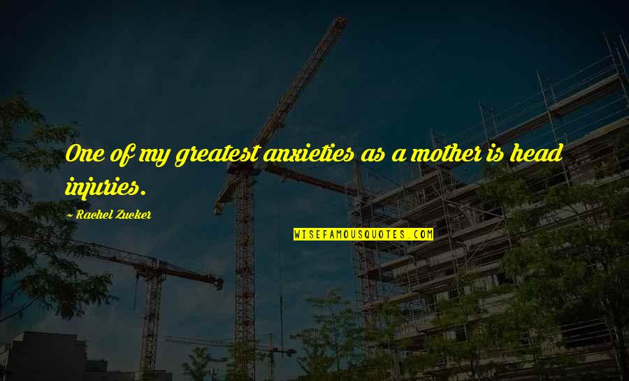 Anxieties Quotes By Rachel Zucker: One of my greatest anxieties as a mother