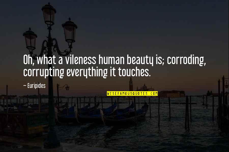 Anxiety And Ocd Quotes By Euripides: Oh, what a vileness human beauty is; corroding,