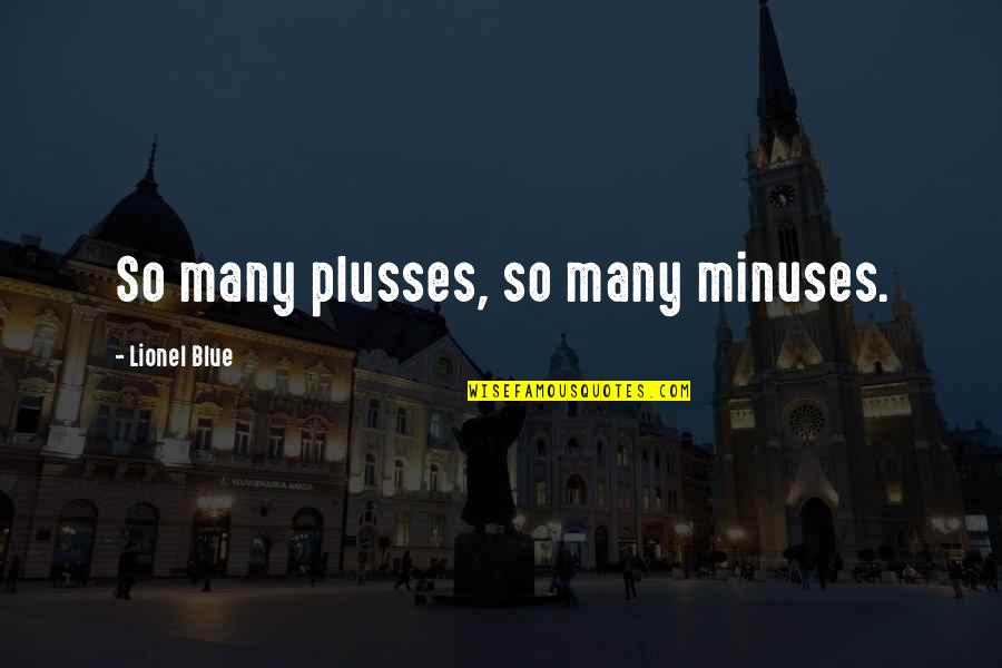 Anxiety Depression Self Hate Quotes By Lionel Blue: So many plusses, so many minuses. Anxiety Depression Self Hate Quotes By Lionel Blue: So many plusses, so many minuses.