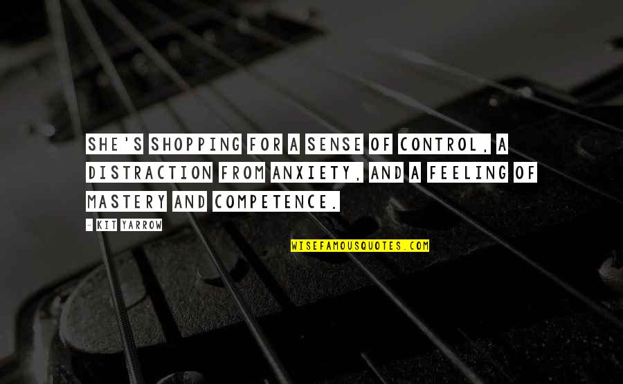 Anxiety Feeling Quotes By Kit Yarrow: she's shopping for a sense of control, a