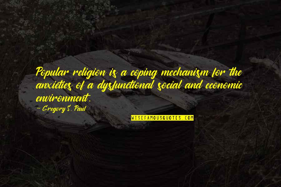 Anxiety For Quotes By Gregory S. Paul: Popular religion is a coping mechanism for the