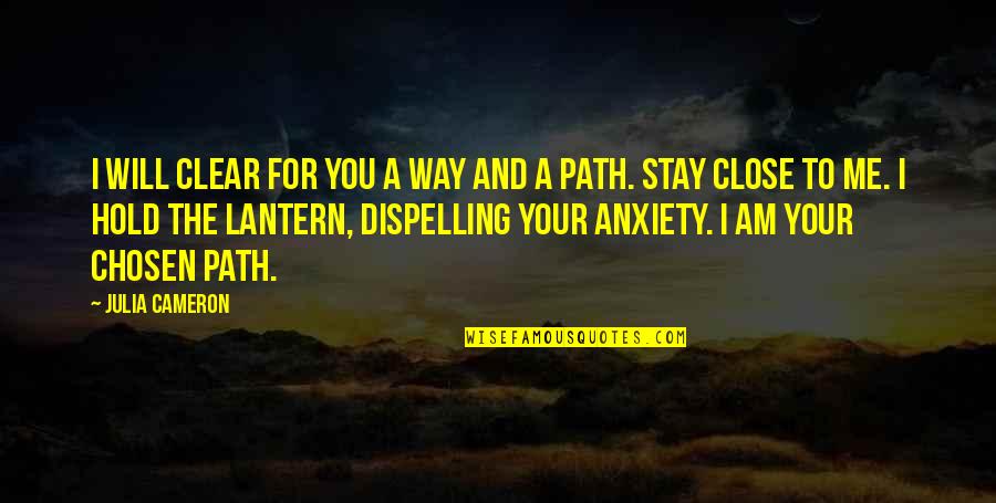 Anxiety For Quotes By Julia Cameron: I will clear for you a way and