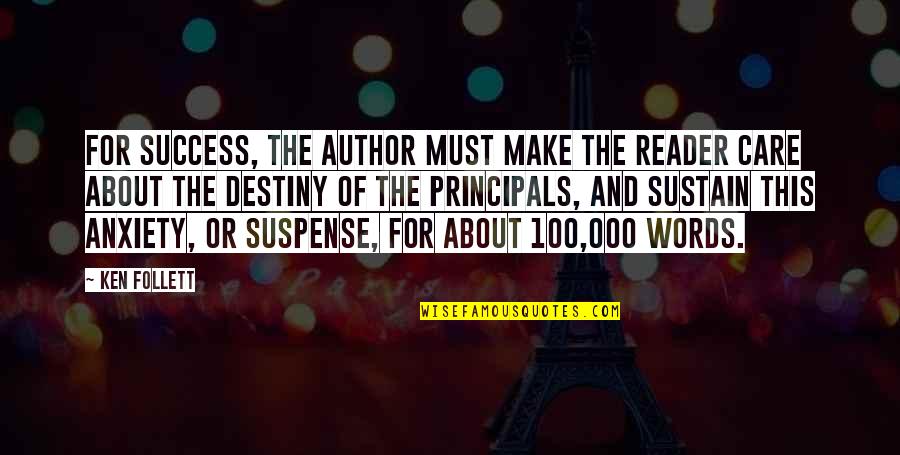 Anxiety For Quotes By Ken Follett: For success, the author must make the reader